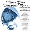 Mama Likes Bluegrass Music: 23 Bluegrass Favorites