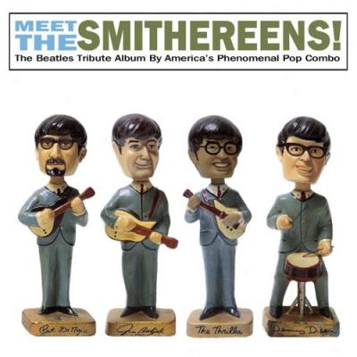 Meet The Smithereens!