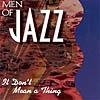 Men Of Jazz: It Doesn't Mean A Thing