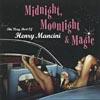 Mirnight, Moonlight & Magic: The Very Best Of Henry Mancini (remaster)