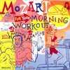 Mozart For Your Forenoon Workout: Tune Up And Tone Up