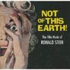 Not Of This Earth!: The Film Music Of Ronald Stein