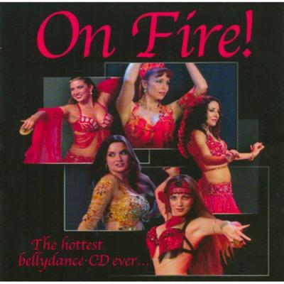 On Fire!: The Hottest Bellydance Cd Ever...