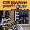 One Nation Under The Blues: Modern Blues Masters - The 1980's (remaster)