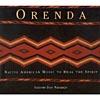 Orenda: Native American Music To Heal The Spirit (cd Slipcase)