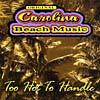 Original Carolina Beach Music: Too Hot To Handle