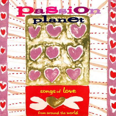 Passion Planet: Songs Of Love From Around The World