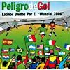 Peligro De Gol: Latinos Unidos Por El Mundial 2006