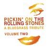 Pickin' On The Rolling Stones: A Bluegrass Tribute, Vol.2