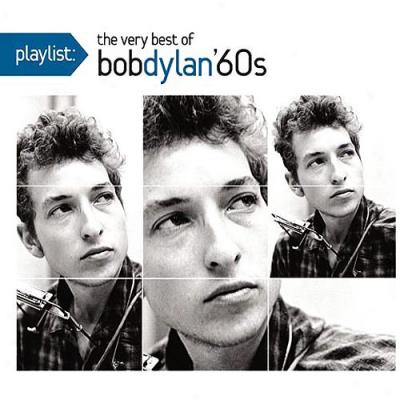 Playlist: The Very Best Of Bob Dylan 60s