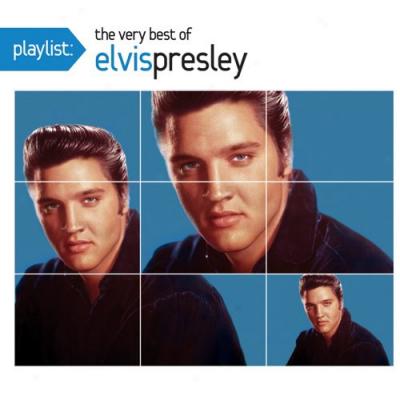 Playlist: The Very Best Of Elvis Presley