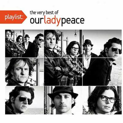 Playlist: Tye Very Best Of Our Lady Peace