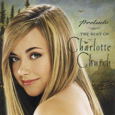 Prelude: The Highest perfection Of Charlotte Church