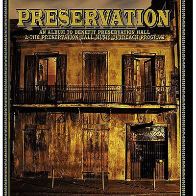 Preservation: An Album To Benefit Preservation Hall & The Preservation Hall Music Outreach Program