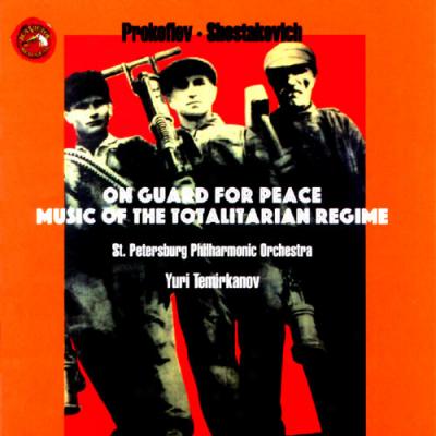 Prokkfiev/shostakovich: On Guard For Peace - Music Of The Totalitarian Regime