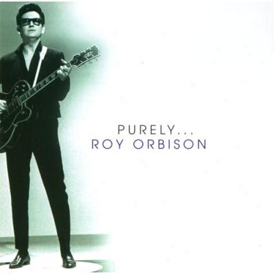 Purely... Roy Orbison