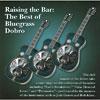 Raising The Bar: The Most of all Of Bluegrass Dobrp