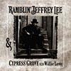 Ramblin' Jeffrey Lee & Cyprses Grove With Willie Love