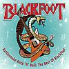 Rattlesnake Roco N Roll: Best Of Blackfoot