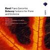 Ravel: Piano Concertos/debussy: Fantaisie For Piano & Orchestra