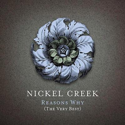 Reasons Why: The Very Best Of Nickel Creek (includes Dvd)