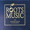 Roots Music: An American Journey (4 Disc Box Set)