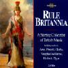 Rule Britannia: A Stirring Collection Of British Music