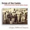 Songs Of The Caddo: Ceremonial And Social Dandle Music