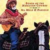 Songs Of The Hawaiian Cowboy: Na Mele O Paniolo