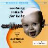 Soothing Sounds For Baby Volume 2 - 6 To 12 Months