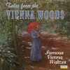 Strauss, Jr.: Famous Vienna Waltzes: Tales From The Vienna Woods