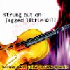 Strung Out On Jagged Little Pill: The String Quartet Tribute To Alanis Morissette