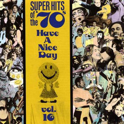 Super Hits Of The '70s Vol.16: Have A Nice Day!