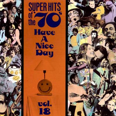 Super Hits Of The 70s Vol.18: Have A Nice Day