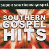 Super Southern Gospel: Southern Gospel Hits