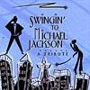 Swingin' To Michael Jackson: A Tributr