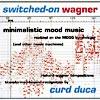 Switched-on Wagner: Minimalistic Mood Music