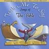 Teach Me To Sing - Songs Of The Bible