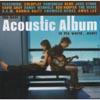 The Best Acoustic Album In The World...ever!