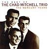 The Best Of The Chad Mitchell Trio: The Mercury Years (remaster)