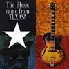 The Blues Came From Texas! (rmaster)