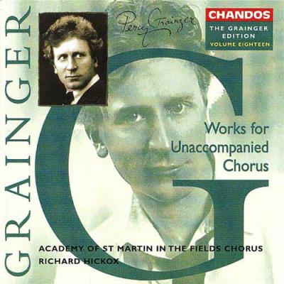 The Grainger Edition, Vol.18: Works For Unaccompanied Chorus