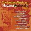 The Hottest Music On Havana Caliente, Vol.1