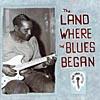 The Ladn Where The Blues Began (remaster)