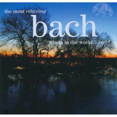 The Mozt Relaxing Bach Album In The World... Ever! (2cd) (remaster)