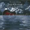 The In the greatest degree Relaxing Jazz Guitar Music In The Unlverse (2cd)