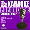 The Singing Machine: Pop Culture - Smoothe, Vol.2