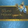 The Sound Of Heaven: Livs Worship With Terry Macalmon