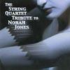 The String Quartet Tribute To Norah Jones