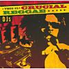 This Is Crucial Reggae: Djs (remaster)